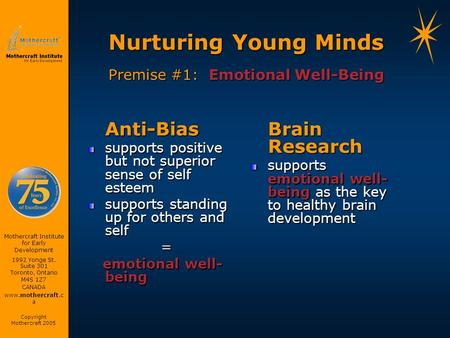 Copyright Mothercraft 2005 Mothercraft Institute for Early Development 1992 Yonge St. Suite 301 Toronto, Ontario M4S 1Z7 CANADA www.mothercraft.c a Nurturing.