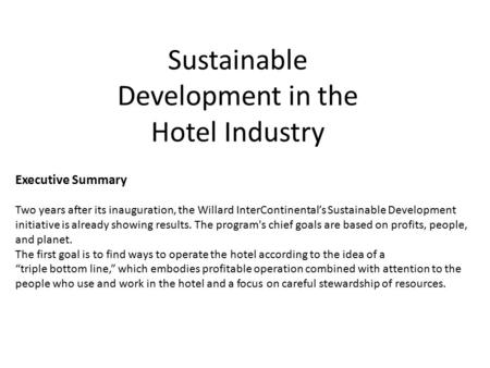 Executive Summary Two years after its inauguration, the Willard InterContinental’s Sustainable Development initiative is already showing results. The program's.