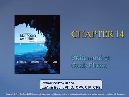 CHAPTER 14 PowerPoint Author: LuAnn Bean, Ph.D., CPA, CIA, CFE Copyright © 2014 McGraw-Hill Education. All rights reserved. No reproduction or distribution.