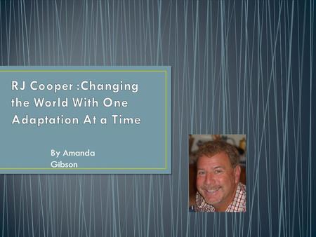 By Amanda Gibson. RJ Cooper has a background in electrical engineering and developmental psychology and a strong motivation to do good, he explains, “I.