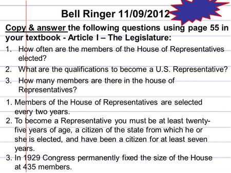 Bell Ringer 11/09/2012 Copy & answer the following questions using page 55 in your textbook - Article I – The Legislature: How often are the members of.