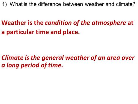 Weather is the condition of the atmosphere at