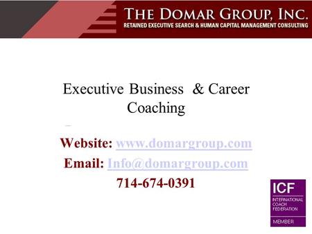 Executive Business & Career Coaching Website:    714-674-0391.