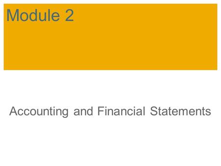 Accounting and Financial Statements Module 2. SAP 2007 / SAP University Alliances Introductory Accounting Objectives Discuss goals and uses of accounting.