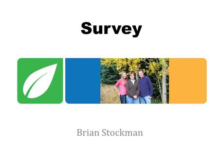 Survey Brian Stockman. Membership Information Annual Member Survey in January Focus Group – Young Member group in March Government Relations Survey in.