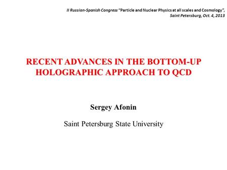 II Russian-Spanish Congress “Particle and Nuclear Physics at all scales and Cosmology”, Saint Petersburg, Oct. 4, 2013 RECENT ADVANCES IN THE BOTTOM-UP.