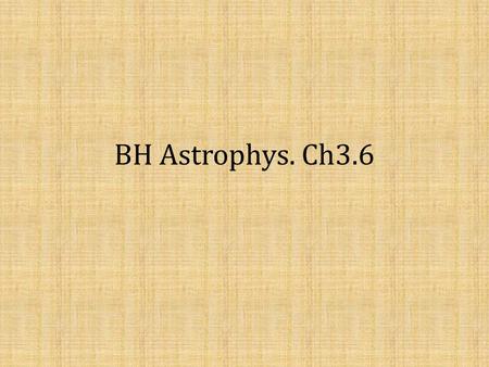 BH Astrophys. Ch3.6. Outline 1. Some basic knowledge about GRBs 2. Long Gamma Ray Bursts (LGRBs) - Why so luminous? - What’s the geometry? - The life.