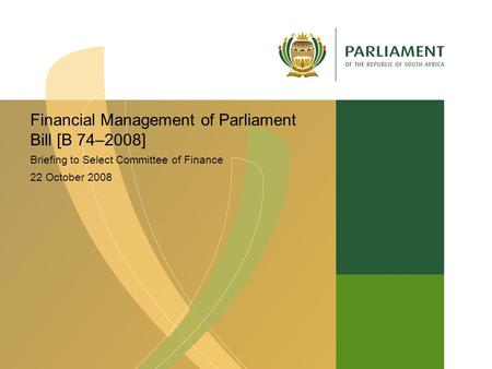 Financial Management of Parliament Bill [B 74–2008] Briefing to Select Committee of Finance 22 October 2008.