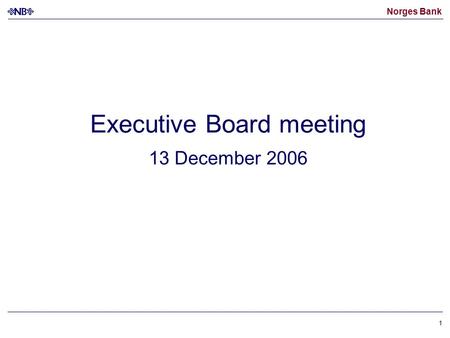 Norges Bank 1 Executive Board meeting 13 December 2006.