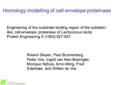 Homology modelling of cell-envelope proteinase Engineering of the substrate binding region of the subtilisin- like, cell-envelope proteinase of Lactococcus.