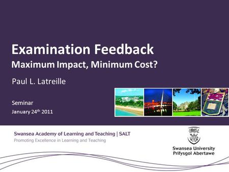 Examination Feedback Maximum Impact, Minimum Cost? Paul L. Latreille Seminar January 24 th 2011.