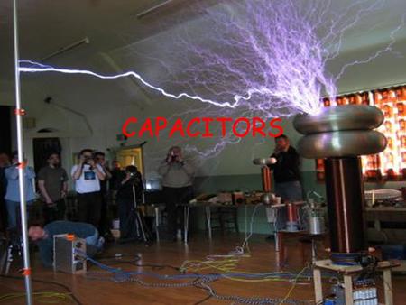 CAPACITORS. A capacitor is a device used to “store” electric charge. It can store energy and release it very quickly!!