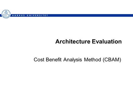 Architecture Evaluation Cost Benefit Analysis Method (CBAM)