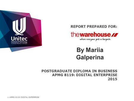 >>APMG 8119: DIGITAL ENTERPRISE REPORT PREPARED FOR: POSTGRADUATE DIPLOMA IN BUSINESS APMG 8119: DIGITAL ENTERPRISE 2015.