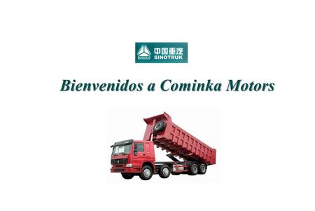 Bienvenidos a Cominka Motors. Sinotruk is the biggest Heavy-duty Truck manufacturer in China Founded In 1936, The first heavy duty truck producer in China.