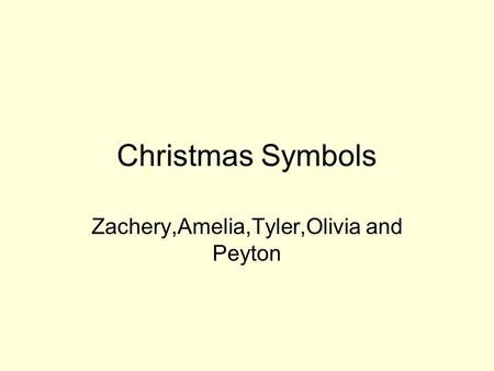 Christmas Symbols Zachery,Amelia,Tyler,Olivia and Peyton.