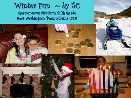 Winter Fun ~ by 5C Germantown Academy Fifth Grade Fort Washington, Pennsylvania, USA.