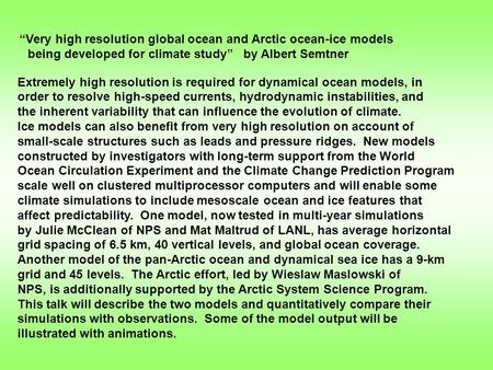 “Very high resolution global ocean and Arctic ocean-ice models being developed for climate study” by Albert Semtner Extremely high resolution is required.