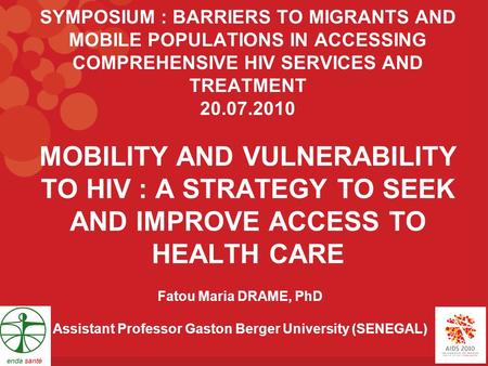 MOBILITY AND VULNERABILITY TO HIV : A STRATEGY TO SEEK AND IMPROVE ACCESS TO HEALTH CARE SYMPOSIUM : BARRIERS TO MIGRANTS AND MOBILE POPULATIONS IN ACCESSING.