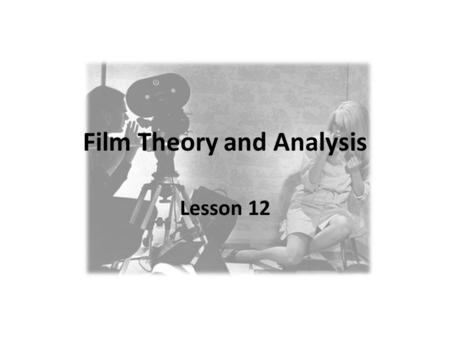 Film Theory and Analysis Lesson 12. Film Theory and Analysis Manu Scansani  Office Hours: (Room 1#511) Monday 11.45/12.45;