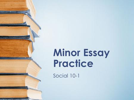 Minor Essay Practice Social 10-1.