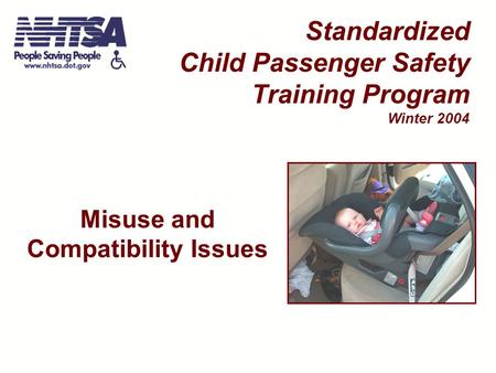 Misuse and Compatibility Issues Standardized Child Passenger Safety Training Program Winter 2004.