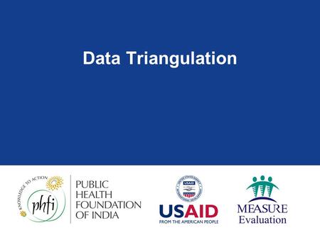 Data Triangulation. Objectives:  At the end of the session, participants will be able to:  Describe the role of data triangulation in program evaluation.