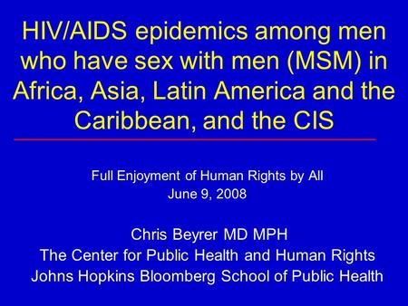 HIV/AIDS epidemics among men who have sex with men (MSM) in Africa, Asia, Latin America and the Caribbean, and the CIS Full Enjoyment of Human Rights by.