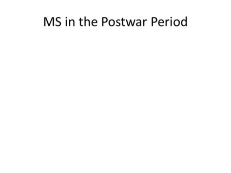 MS in the Postwar Period. *Civil Rights are the basic rights of citizens, such as free speech and the right to vote, privacy, and property ownership.