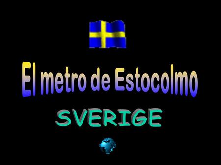 Stockholm and it’s Metro The Stockholm Metro is considered to be “The longest art galery in the world.” The Metro consists of 3 main lines (Blue,