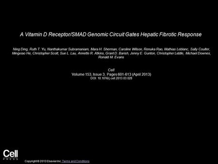 A Vitamin D Receptor/SMAD Genomic Circuit Gates Hepatic Fibrotic Response Ning Ding, Ruth T. Yu, Nanthakumar Subramaniam, Mara H. Sherman, Caroline Wilson,