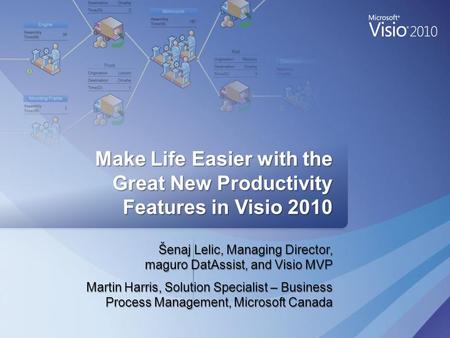 Šenaj Lelic, Managing Director, maguro DatAssist, and Visio MVP Martin Harris, Solution Specialist – Business Process Management, Microsoft Canada Make.