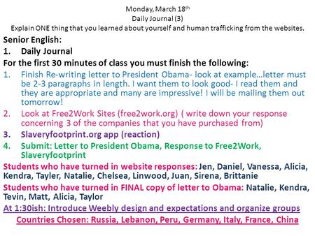 Monday, March 18 th Daily Journal (3) Explain ONE thing that you learned about yourself and human trafficking from the websites. Senior English: 1.Daily.