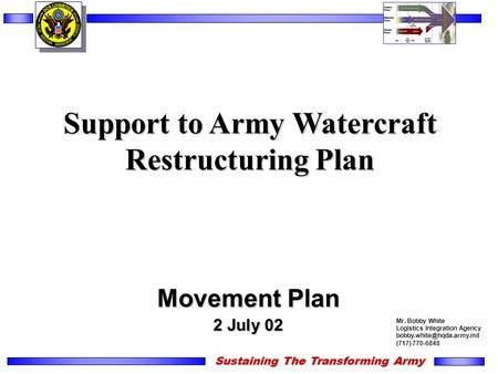 Support to Army Watercraft Restructuring Plan United States Army Logistics Integration Agency Movement Plan 2 July 02 Sustaining The Transforming Army.