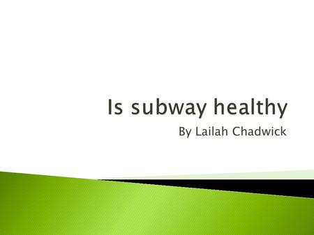 By Lailah Chadwick.  We all have seen subways sandwiches and maybe even tasted some of them, but do you believe that all of there food is “made FRESH.