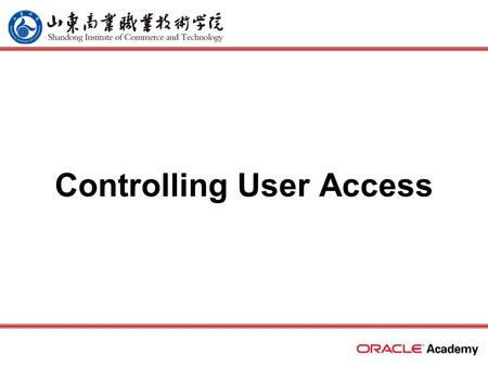 Controlling User Access. 2 home back first prev next last What Will I Learn? Compare the difference between object privileges and system privileges Construct.