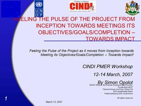 111 CINDI PMER Workshop 12-14 March, 2007 By Simon Opolot © 2007 Office of the Premier, KwaZulu-Natal Province, Private Bag X9037 Telecom House, 2nd Floor,