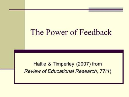 The Power of Feedback Hattie & Timperley (2007) from Review of Educational Research, 77(1)