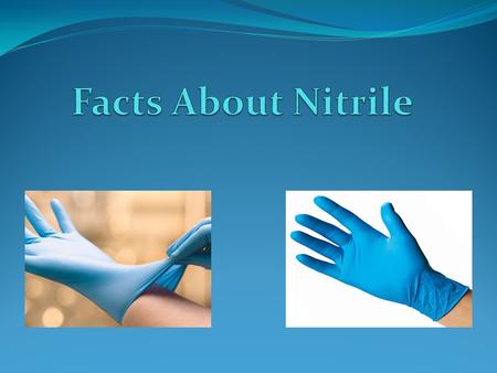 Why Use Nitrile Healthcare-associated infections (HAIs) are a global issue occurring in up to 10% of all hospitalized patients and costing the healthcare.