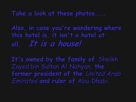 Take a look at these photos.... Also, in case you're wondering where this hotel is, it isn't a hotel at all. It is a house! It's owned by the family of.