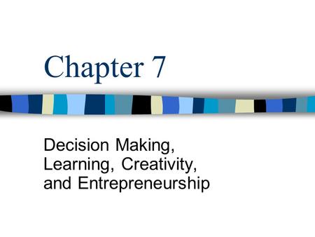 Decision Making, Learning, Creativity, and Entrepreneurship