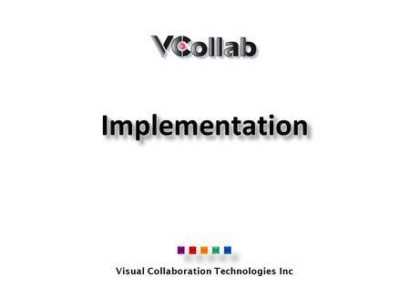 Visual Collaboration Technologies Inc ImplementationImplementation.