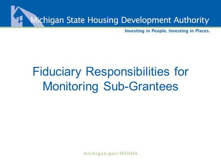 Fiduciary Responsibilities for Monitoring Sub-Grantees.