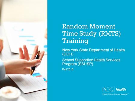 Random Moment Time Study (RMTS) Training New York State Department of Health (DOH) School Supportive Health Services Program (SSHSP) Fall 2015.