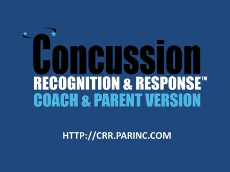 Concussion Recognition & Response OVERVIEW: New tool that helps coaches and parents to recognize the signs/symptoms of a suspected.