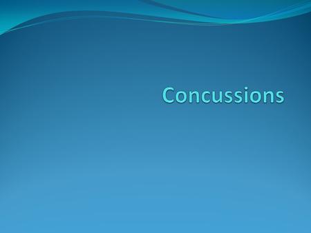 Concussions.