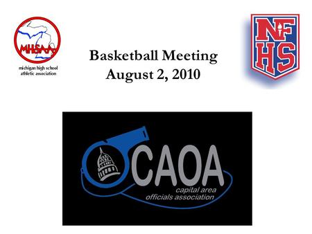 Basketball Meeting August 2, 2010. HOW DO WE GET BETTER? Professionalism Continuing Education Self-Evaluation Watching Other Officials Be on Time Rules.