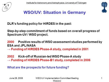 Institute for Astronomy and Astrophysics, University of Tübingen June 28, 2006WSO/UV Implementation Committee Meeting Moscow 1 WSO/UV: Situation in Germany.