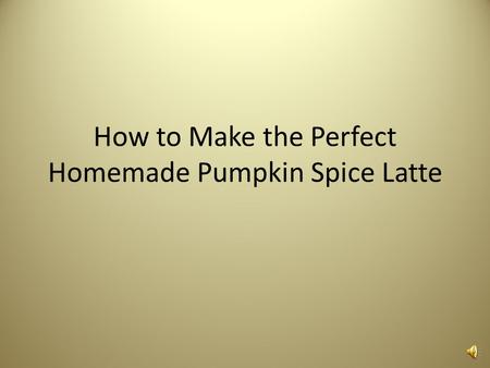 How to Make the Perfect Homemade Pumpkin Spice Latte.