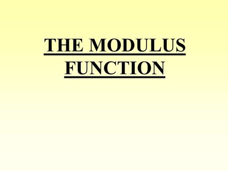 THE MODULUS FUNCTION.